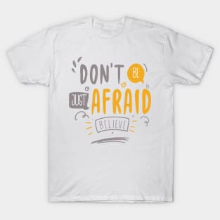 Don't be afraid T-Shirt